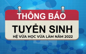 Thông báo tuyển sinh hệ vừa học vừa làm năm 2022